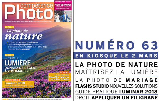 Compétence Photo Numéro 63, en kiosque le 2 mars 2018 Compétence Photo Numéro 63, en kiosque le 2 mars 2018