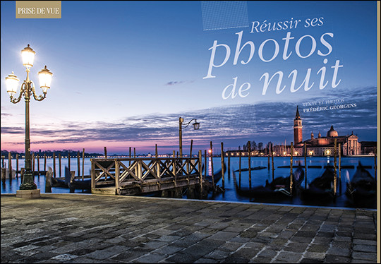 PHOTO DE NUIT • Découvrez tous nos dossiers pratiques PHOTO DE NUIT • Découvrez tous nos dossiers pratiques