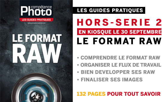 Compétence Photo • Les Guides Pratiques • Le Format Raw Compétence Photo • Les Guides Pratiques • Le Format Raw