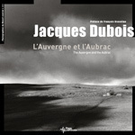 L'Auvergne et l'Aubrac vues par Jacques Dubois