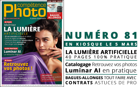 Compétence Photo Numéro 81, en kiosque le 5 mars 2021 Compétence Photo Numéro 81, en kiosque le 5 mars 2021
