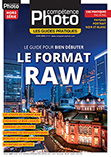 Le Format Raw (3e édition) • Les guides pratiques Compétence Photo Le Format Raw (3e édition) • Les guides pratiques Compétence Photo