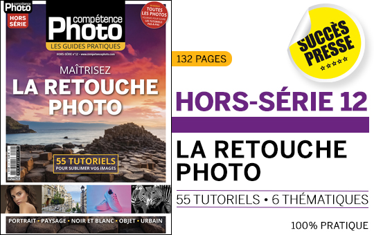 Maîtrisez la retouche photo - 55 tutoriels pour sublimer vos images • Les guides pratiques Compétence Photo