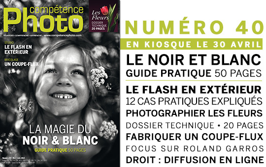 Compétence Photo Numéro 40, en kiosque le 30 avril 2014 Compétence Photo Numéro 40, en kiosque le 30 avril 2014