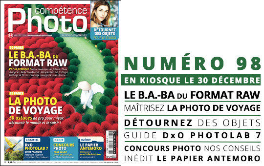 Compétence Photo Numéro 98 : Le b.a.-ba du Format Raw • La photo de voyage • Détournez des objets • DxO PhotoLab 7 Compétence Photo Numéro 98 : Le b.a.-ba du Format Raw • La photo de voyage • Détournez des objets • DxO PhotoLab 7