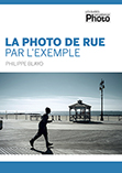 La photo de rue, par l'exemple • le livre de Philippe Blayo