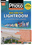 Bien débuter avec Lightroom & Lightroom Classic • Les guides pratiques Compétence Photo