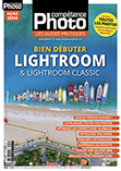 Bien débuter avec Lightroom & Lightroom Classic • Les guides pratiques Compétence Photo Bien débuter avec Lightroom & Lightroom Classic • Les guides pratiques Compétence Photo