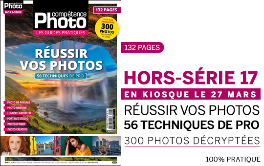 Réussir vos photos • 56 techniques de pro • Compétence Photo hors-série n°17