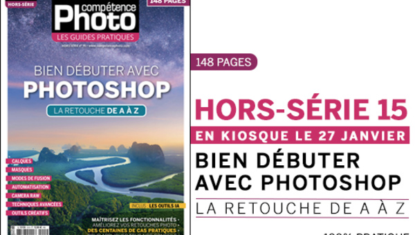 Bien débuter avec Photoshop - La retouche de A à Z • Compétence Photo hors-série n°15