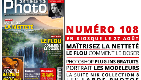 Compétence Photo Numéro 108 : La netteté • Le flou • Modeleurs & noir et blanc • Plug-ins gratuits pour Photoshop