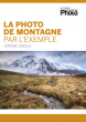 La photo de montagne par l’exemple (livre) La photo de montagne par l’exemple (livre)